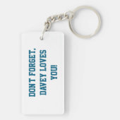 Don`t Forget, Davey Loves You! Schlüsselanhänger (Rückseite)