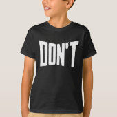 Don’t Funny Joke Humor Sarcastic Humorous T-Shirt (Vorderseite)