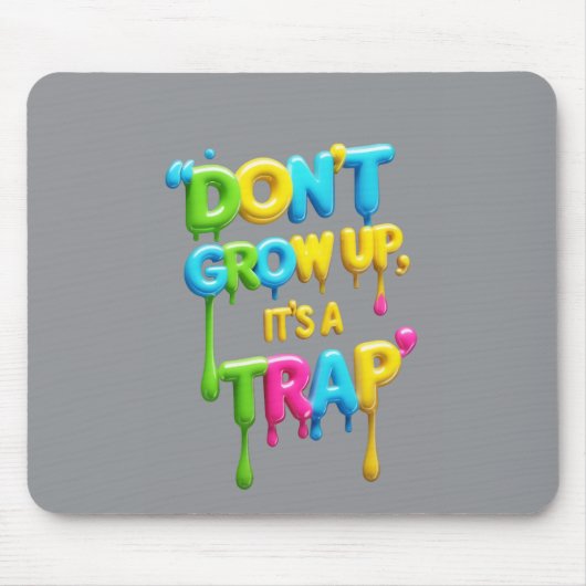 Don’t Grow Up, It’s a Trap | Funny Quote Mouse Pad Mousepad (Vorne)