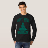 Don t hate meditate Meditation T-Shirt (Vorne ganz)