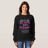 Don t I Look Too Young To Be A Grandma Quote Sweatshirt (Vorne ganz)