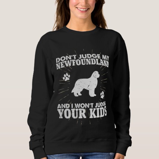 Don t Judge My Newfoundland Won t Judge Your Kids Sweatshirt (Vorderseite)