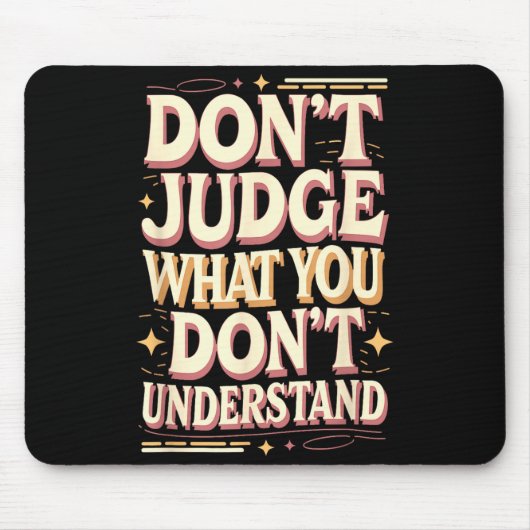 Don’t judge what you don’t understand mousepad (Vorne)