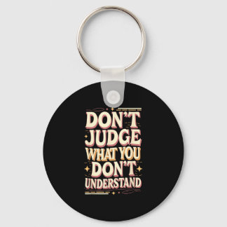 Don’t judge what you don’t understand schlüsselanhänger