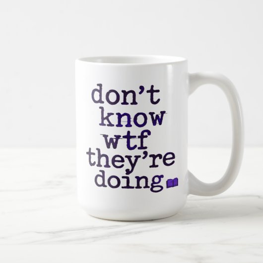 Don’t Know WTF They’re Doing – Indie Sleaze Vibe Kaffeetasse (Rechts)