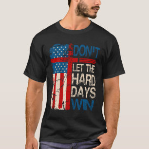 Don_t Lasse die harten Tage Win Men Inspiration Me T-Shirt