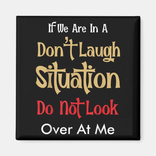 Don’t Laugh Situation Dont Look Over At Me Funny Q Magnet (Vorne)