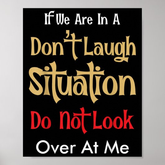 Don’t Laugh Situation Dont Look Over At Me Funny Q Poster (Vorne)