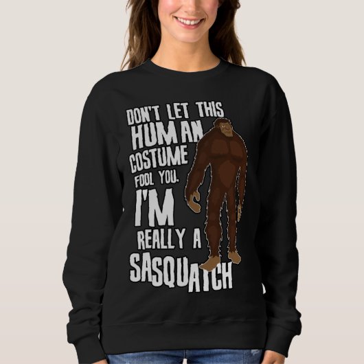 Don t Let This Fool You  Sasquatch Halloween Costu Sweatshirt (Vorderseite)
