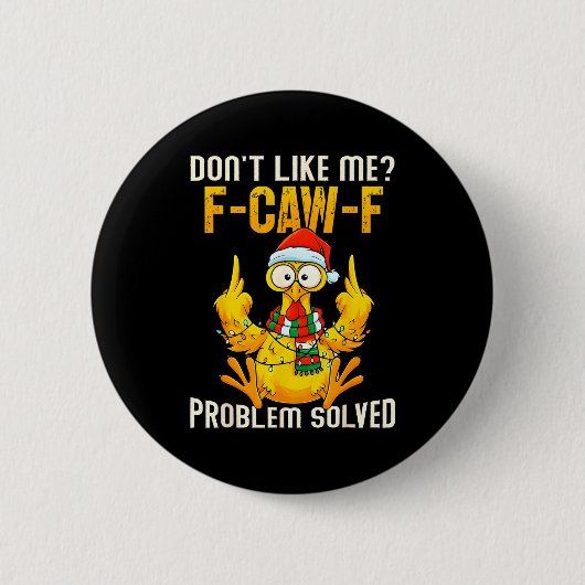 Don’t Like Me F-caw-f Problem Solved Sarcastic Chi Button (Vorderseite)