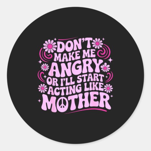 Don’t Make Me Angry Acting Like Mother Retro Funny Runder Aufkleber (Vorderseite)