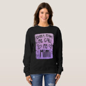 Don t Make Me Call My Mimi Grandchild Grandchildre Sweatshirt (Vorne ganz)