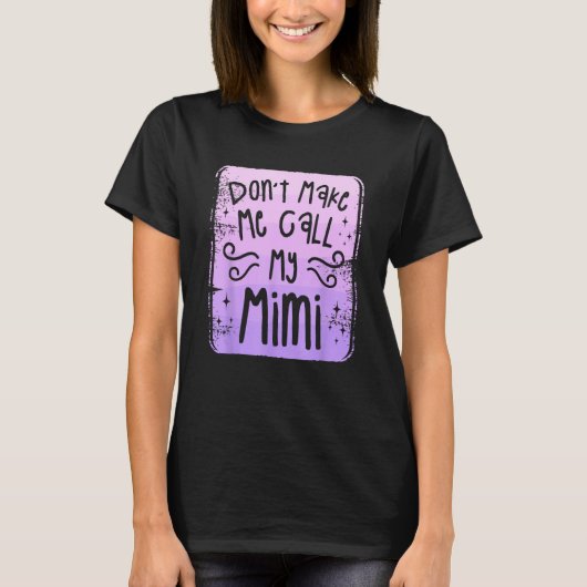 Don t Make Me Call My Mimi Grandchild Grandchildre T-Shirt (Vorderseite)
