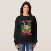 Don t Make Me Put My Foot Down Sweatshirt (Vorne ganz)