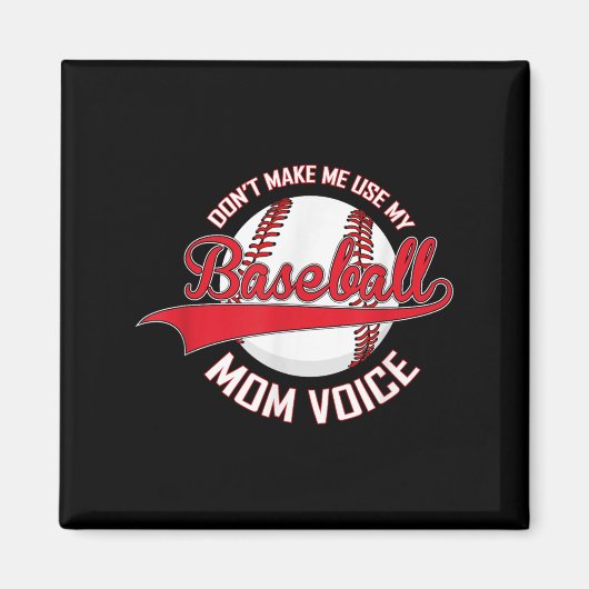 Don’t Make Me Use My Baseball Mom Voice Baseball M Magnet (Vorne)