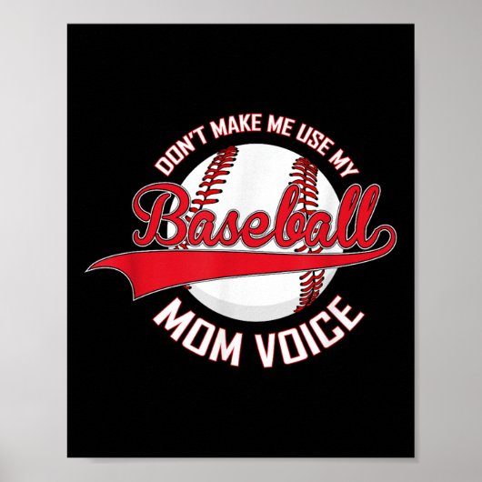 Don’t Make Me Use My Baseball Mom Voice Baseball M Poster (Vorne)