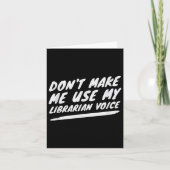Don’t Make Me Use My Librarian Voice, Funny Readin Karte (Vorderseite)