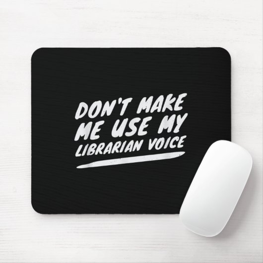 Don’t Make Me Use My Librarian Voice, Funny Readin Mousepad (Mit Mouse)