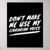Don’t Make Me Use My Librarian Voice, Funny Readin Poster (Vorne)