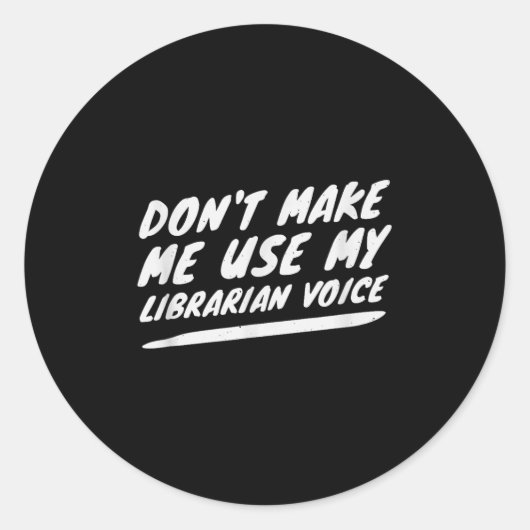 Don’t Make Me Use My Librarian Voice, Funny Readin Runder Aufkleber (Vorderseite)