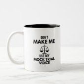 Don’t Make Me Use My Mock Trial Voice Sarcasm Zweifarbige Tasse (Links)