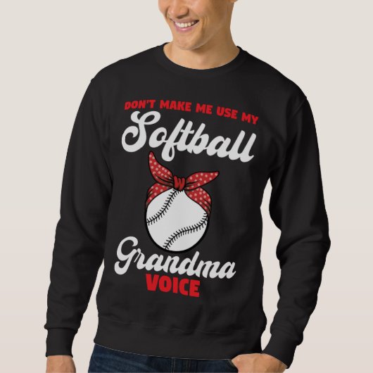 don t make me use my softball grandma voice sport sweatshirt (Vorderseite)