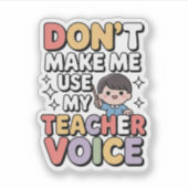 Don’t Make Me Use My Teacher Voice – Kawaii Chibi  Aufkleber (Vorderseite)
