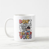 Don’t Make Me Use My Teacher Voice Kawaii Funny Kaffeetasse (Links)
