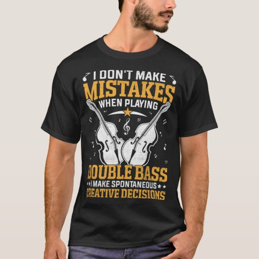 Don t Make Mistakes Playing Double Bass Creative D T-Shirt (Vorderseite)