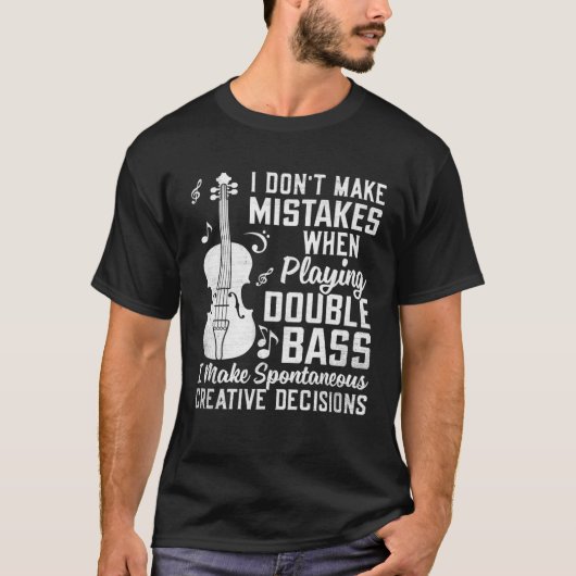 Don t Make Mistakes Playing Double Bass Creative D T-Shirt (Vorderseite)