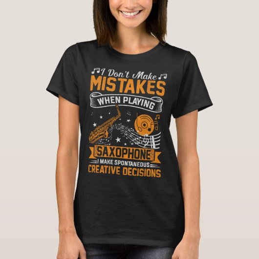 Don t Make Mistakes Playing Saxophone Creative Dec T-Shirt (Vorderseite)