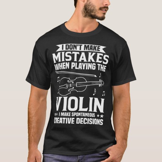 Don t Make Mistakes Playing Violin Creative Decisi T-Shirt (Vorderseite)