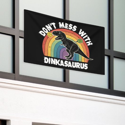 Don’t Mess With Dinkasaurus Pickleball Banner (Äußeres Gebäude)