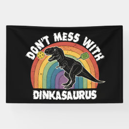 Don’t Mess With Dinkasaurus Pickleball Banner