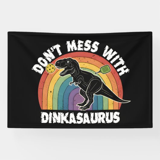 Don’t Mess With Dinkasaurus Pickleball Banner (Horizontal)