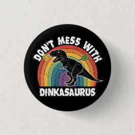 Don’t Mess With Dinkasaurus Pickleball Button
