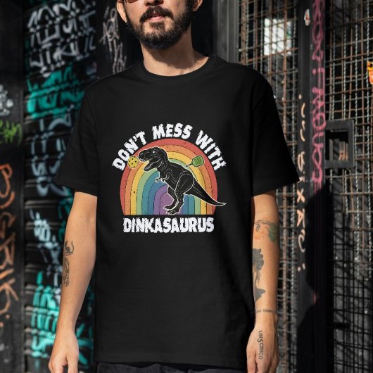 Don’t Mess With Dinkasaurus Pickleball T-Shirt