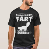 Don t Mess With The Fart Squirrel Skunk T-Shirt (Vorderseite)