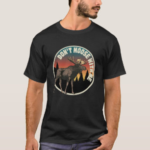 DON T MOOSE MIT MIR IM FREIEN UND Camping T-Shirt