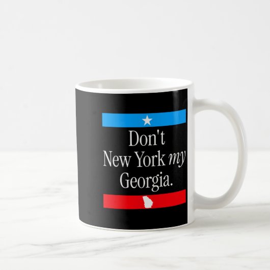 Don’t New York My Georgia Funny State Pride Graphi Kaffeetasse (Rechts)