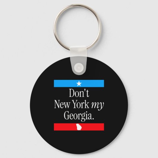 Don’t New York My Georgia Funny State Pride Graphi Schlüsselanhänger (Vorderseite)