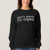 Don t Panic It s Organic Vegan Vegatarian Vegetari Sweatshirt (Vorderseite)
