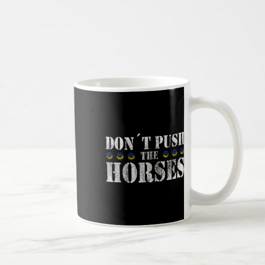 Don´t Push The Horses - Funny Meme Quote For Sarca Kaffeetasse (Rechts)