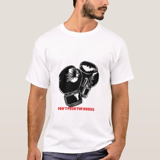 Don’t Push the Horses – Power & Strength Design T-Shirt (Vorderseite)