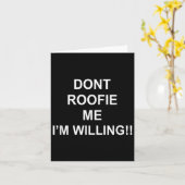 Don’t Roofie Me I'm Willing  Karte (Gelbe Blume)