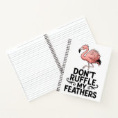Don’t Ruffle My Feathers Funny Flamingo Notizblock (Innenseite)