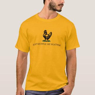 Don’t Ruffle My Feathers Gadsden Flag Parody T-Shirt
