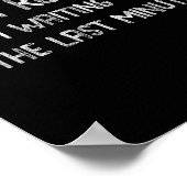 Don’t Rush Me! I’m Waiting Till The Last Minute - Poster (Ecke)