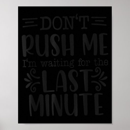 Don’t Rush Me, Sarcastic Quotes Funny Poster (Vorne)