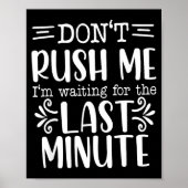 Don’t Rush Me, Sarcastic Quotes Funny Poster (Vorne)